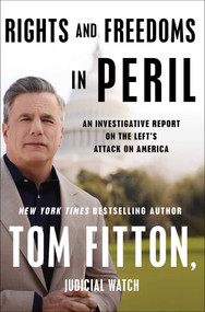 Rights and Freedoms in Peril (An Investigative Report on the Left's Attack on America) - 9781668062159 by Tom Fitton, 9781668062159