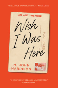 Wish I Was Here (An Anti-Memoir) - 9781668074626 by M. John Harrison