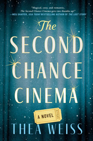 The Second Chance Cinema (A Novel) by Thea Weiss, 9781668080405