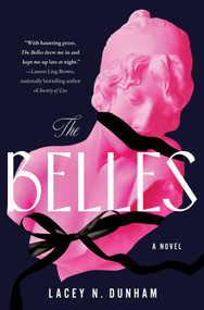 The Belles (A Novel) by Lacey N. Dunham, 9781668084861