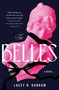 The Belles (A Novel) by Lacey N. Dunham, 9781668084861