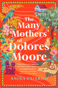 The Many Mothers of Dolores Moore by Anika Fajardo, 9781668088333