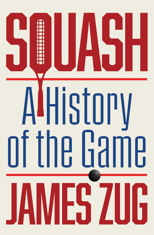 Squash (A History of the Game) - 9781668089712 by James Zug, George Plimpton
