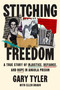 Stitching Freedom (A True Story of Injustice, Defiance, and Hope in Angola Prison) by Gary Tyler, Ellen Bravo, 9781668097328
