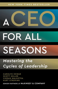A CEO for All Seasons (Mastering the Cycles of Leadership) by Carolyn Dewar, Scott Keller, Vikram Malhotra, Kurt Strovink, 9781668098349
