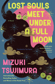 Lost Souls Meet Under a Full Moon (A Novel) by Mizuki Tsujimura, Yuki Tejima, 9781668099834