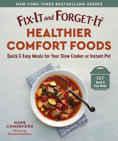 Fix-It and Forget-It Healthier Comfort Foods (Quick & Easy Meals for Your Slow Cooker or Instant Pot) by Hope Comerford, Bonnie Matthews, 9781680999747