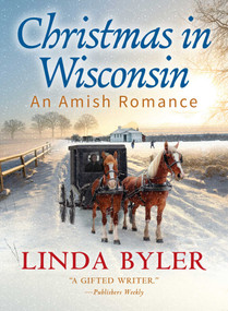Christmas in Wisconsin (An Amish Romance) by Linda Byler, 9781680999761