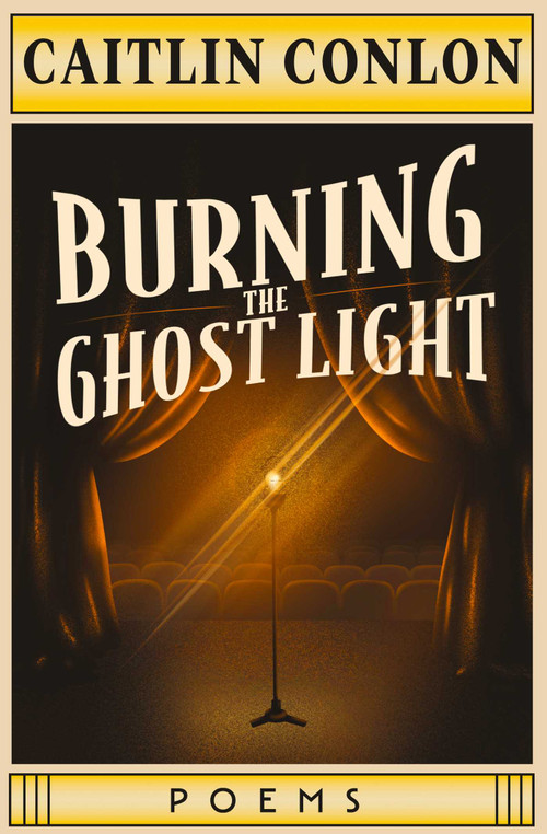 Burning the Ghost Light (Poems) by Caitlin Conlon, 9781771684163