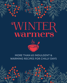 Winter Warmers (More than 65 indulgent and warming recipes for chilly days) by Ryland Peters & Small, 9781788797153