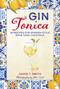 Gin Tonica (40 recipes for Spanish-style gin & tonic cocktails) by David T. Smith, 9781788797160