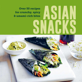 Asian Snacks (50 recipes for crunchy, spicy & umami-rich bites) by Ryland Peters & Small, 9781788797221
