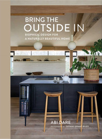 Bring the Outside In (Biophilic design for a naturally beautiful home) by Abi Dare, 9781788797238