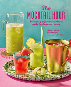 The Mocktail Hour (Deliciously different zero-proof drinks for the sober-curious) by David T. Smith, Keli Rivers, 9781788797269