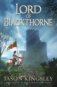 Lord of Blackthorne: The debut fantasy novel from the creator of Modern History TV! by Jason Kingsley, 9781837865673