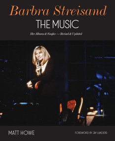 Barbra Streisand The Music (Her Albums & Singles - Revised & Updated) by Matt Howe, 9781959748229