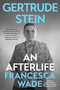 Gertrude Stein (An Afterlife) by Francesca Wade, 9781982186012