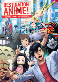 Destination Anime! (An Anime Lover's Guide to Tokyo) by Barbara Rossi, 9798337400549