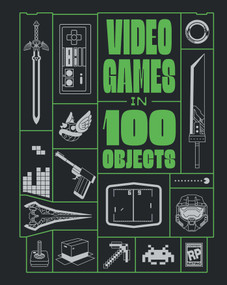 Video Games in 100 Objects by Joe Funk, Dan Hsu, Dean Takahashi, John Davison, Van Burnham, Josh Harmon, 9798886637496