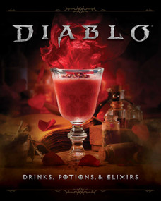 Diablo: Drinks, Potions & Elixirs (Cocktails and Provisions from Sanctuary) by Cassandra Reeder, Ryan Quinn, 9798886637922