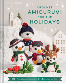 Crochet Amigurumi for the Holidays (20+ Festive Crochet Projects for Gifts, Decoration, and More) by Bianca Costa dos Santos Esmanhoto, 9798886742213