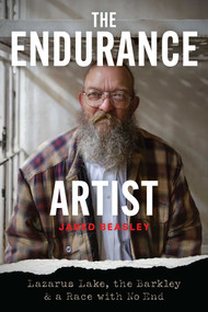 The Endurance Artist (Lazarus Lake, the Barkley & a Race with No End) by Jared Beasley, 9798990795822