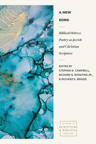 A New Song (Biblical Hebrew Poetry as Jewish and Christian Scripture) by Stephen D. Campbell, Richard G. Rohlfing Jr., Richard S. Briggs, John Goldingay, C.T.R. Hayward, David G. Firth, Ellen F. Davis, June F. Dickie, Benjamin D. Sommers, Held Shai, Katie M.  Heffelfinger, Yisca Zimran, Susan Gillingham, Micheal O'Siadhail, Jason Byassee, 9781683596912