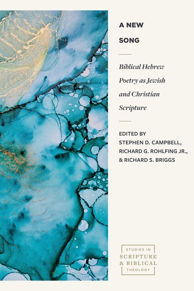 A New Song (Biblical Hebrew Poetry as Jewish and Christian Scripture) by Stephen D. Campbell, Richard G. Rohlfing Jr., Richard S. Briggs, John Goldingay, C.T.R. Hayward, David G. Firth, Ellen F. Davis, June F. Dickie, Benjamin D. Sommers, Held Shai, Katie M.  Heffelfinger, Yisca Zimran, Susan Gillingham, Micheal O'Siadhail, Jason Byassee, 9781683596912