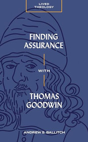Finding Assurance with Thomas Goodwin by Andrew S. Ballitch, 9781683597223