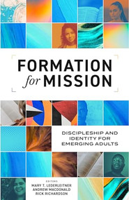 Formation for Mission (Discipleship and Identity for Emerging Adults) by Mary T. Lederleitner, Andrew MacDonald, Rick Richardson, 9781683596158