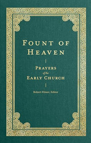 Fount of Heaven (Prayers of the Early Church) by Robert Elmer, 9781683596288
