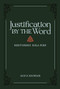 Justification by the Word (Restoring Sola Fide) by Jack D. Kilcrease, 9781683596035