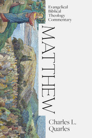 Matthew: Evangelical Biblical Theology Commentary - 9781683596585 by Charles L. Quarles, 9781683596585