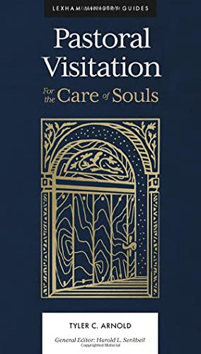Pastoral Visitation (For the Care of Souls) by Tyler C. Arnold, Harold L. Senkbeil, 9781683596233