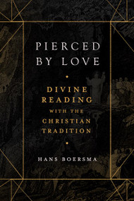 Pierced by Love (Divine Reading with the Christian Tradition) by Hans Boersma, 9781683596776