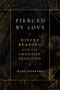 Pierced by Love (Divine Reading with the Christian Tradition) by Hans Boersma, 9781683596776