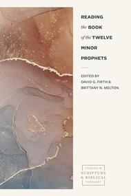 Reading the Book of the Twelve Minor Prophets by David G. Firth, Brittany N. Melton, 9781683596561