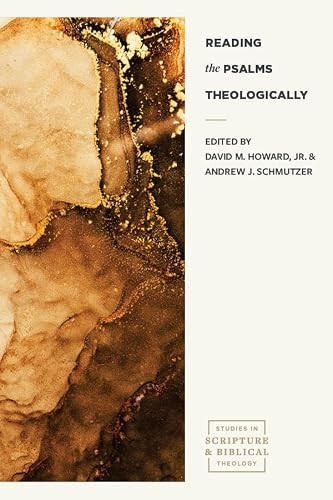 Reading the Psalms Theologically by David M. Howard Jr., Andrew J. Schmutzer, 9781683596523