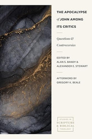 The Apocalypse of John Among Its Critics (Questions and Controversies) by Alexander Stewart, Alan S. Bandy, G. K. Beale, 9781683597063