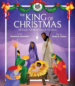 The King of Christmas (All God's Children Search for Jesus) by Todd R. Hains, Natasha Kennedy, 9781683596639