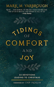 Tidings of Comfort and Joy (25 Advent Devotionals Leading to Christmas) by Mark M. Yarbrough, Chip Ingram, 9781683595656