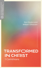 Transformed in Christ (1 Corinthians) by Ron Elsdon, William Olhausen, Craig G. Bartholomew, 9781683594819