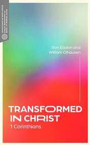 Transformed in Christ (1 Corinthians) by Ron Elsdon, William Olhausen, Craig G. Bartholomew, David Beldman, 9781683594819