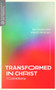 Transformed in Christ (1 Corinthians) by Ron Elsdon, William Olhausen, Craig G. Bartholomew, David Beldman, 9781683594819