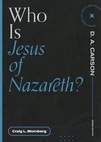 Who Is Jesus of Nazareth? by Craig L. Blomberg, D. A. Carson, 9781683595298
