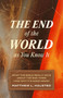 The End of the World as You Know It (What the Bible Really Says about the End Times (And Why It's Good News)) by Matthew L. Halsted, 9781683597124