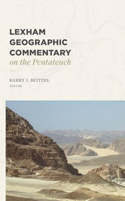 Lexham Geographic Commentary on the Pentateuch by Barry J. Beitzel, 9781683597292