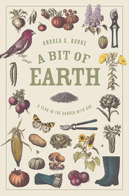 A Bit of Earth (A Year in the Garden with God) by Andrea G. Burke, 9781683597421