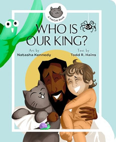 Who Is Our King? (A Jesus Seek and Find Board Book) by Todd R. Hains, Natasha Kennedy, 9781683597902