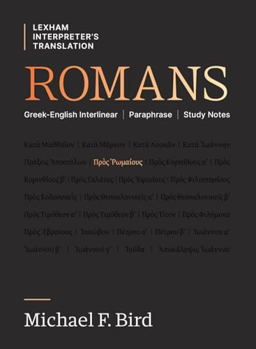 Romans (Greek-English Interlinear Paraphrase Study Notes) by Michael F. Bird, 9781683598145